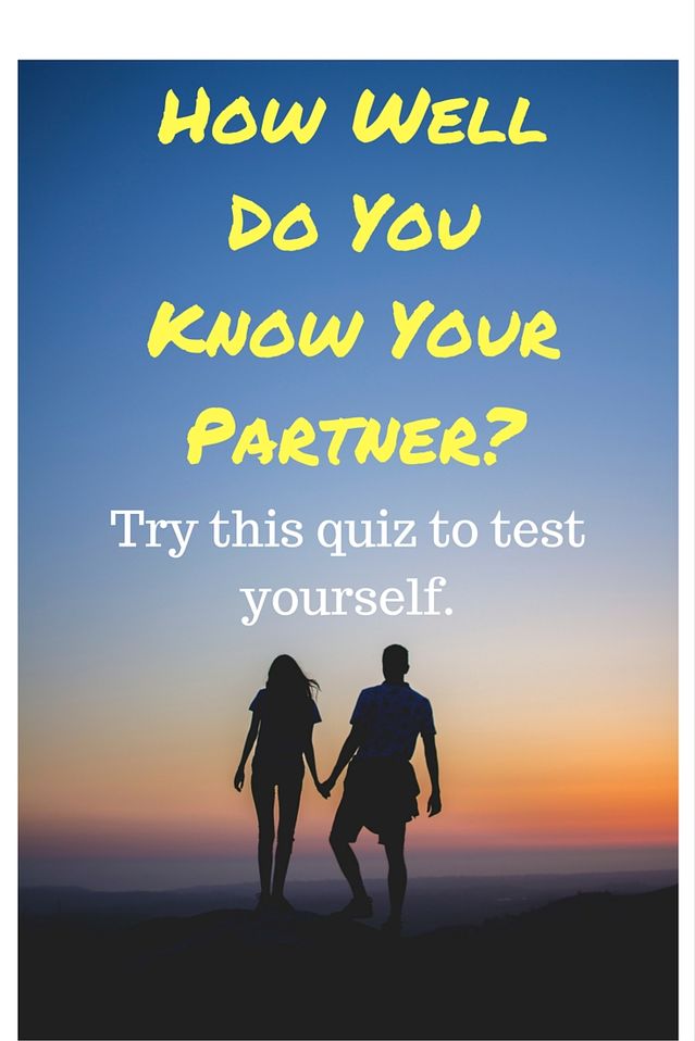 21 Questions To Test How Well You Really Know Your Partner Psychology Today